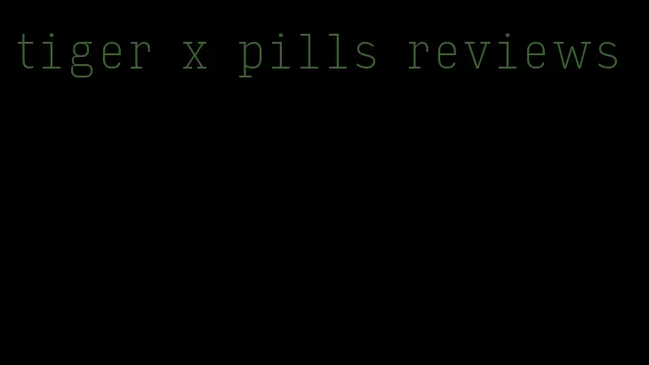 tiger x pills reviews