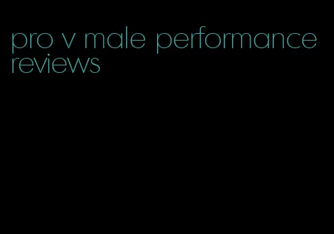 pro v male performance reviews