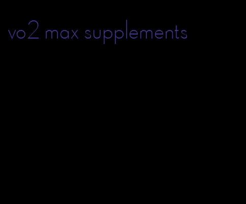 vo2 max supplements