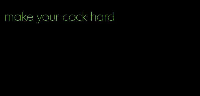 make your cock hard