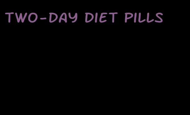 two-day diet pills