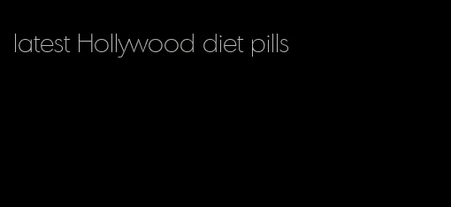 latest Hollywood diet pills