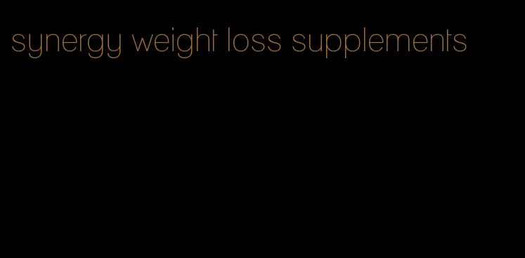 synergy weight loss supplements