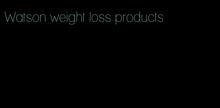Watson weight loss products