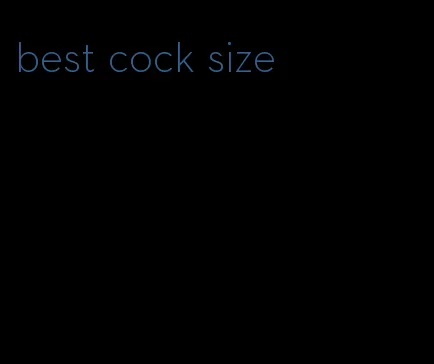 best cock size