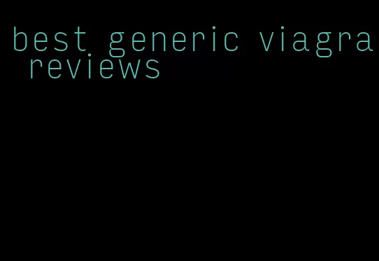 best generic viagra reviews