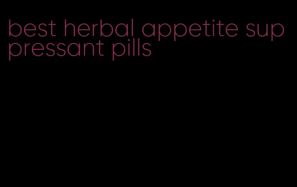 best herbal appetite suppressant pills