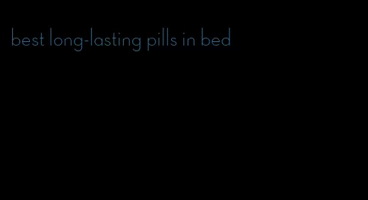 best long-lasting pills in bed