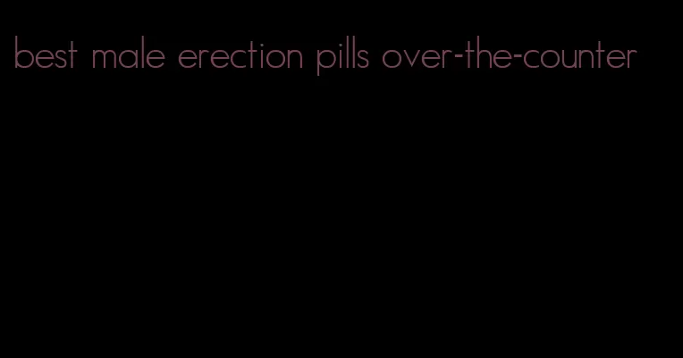 best male erection pills over-the-counter