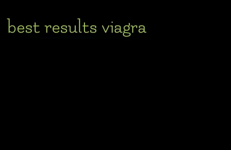best results viagra