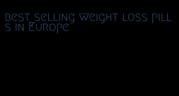 best selling weight loss pills in Europe