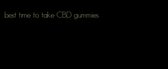 best time to take CBD gummies
