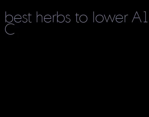 best herbs to lower A1C