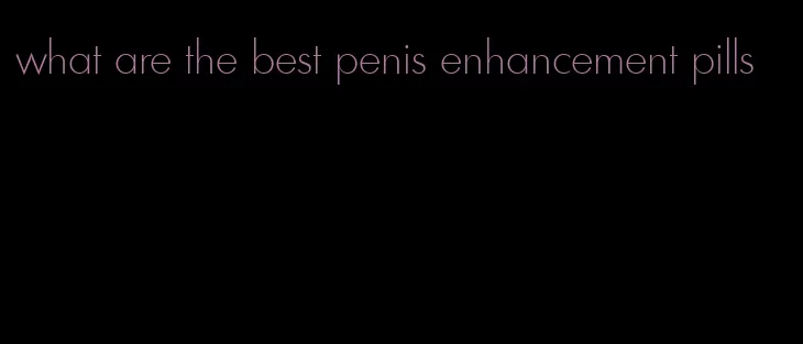 what are the best penis enhancement pills