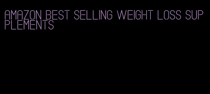 amazon best selling weight loss supplements