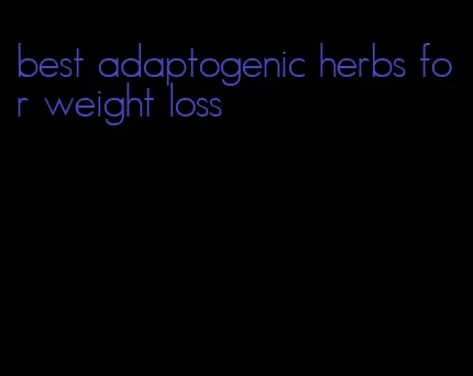 best adaptogenic herbs for weight loss