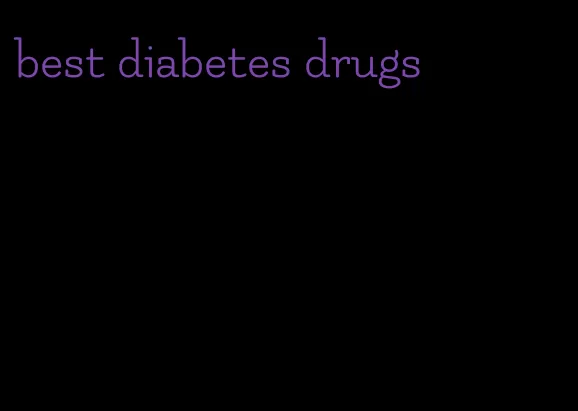 best diabetes drugs