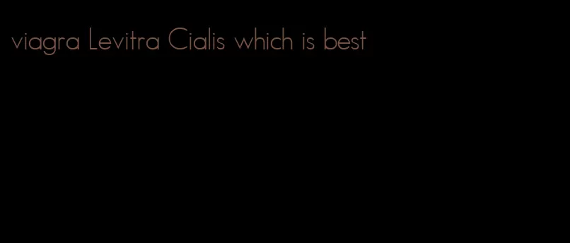 viagra Levitra Cialis which is best