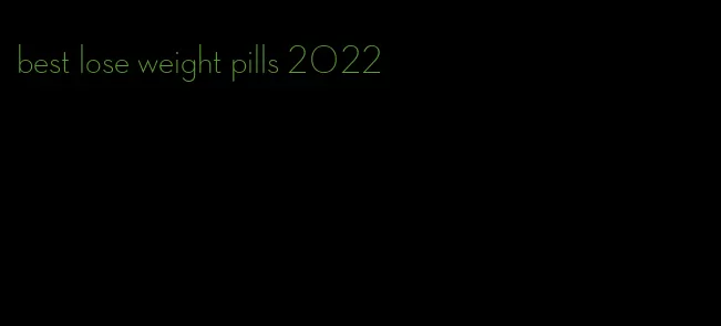 best lose weight pills 2022