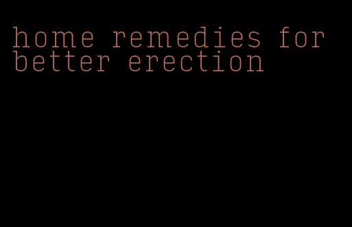 home remedies for better erection