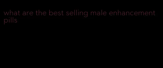 what are the best selling male enhancement pills