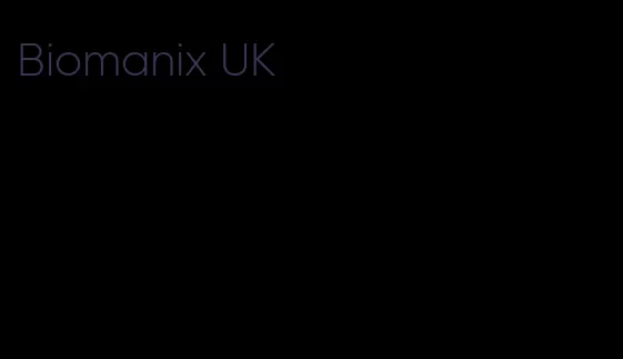 Biomanix UK