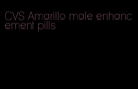 CVS Amarillo male enhancement pills