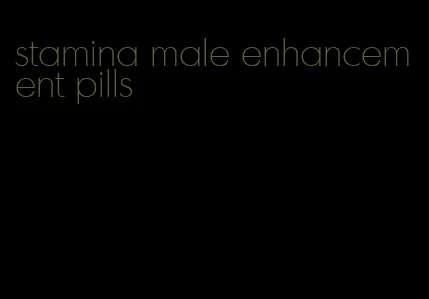 stamina male enhancement pills