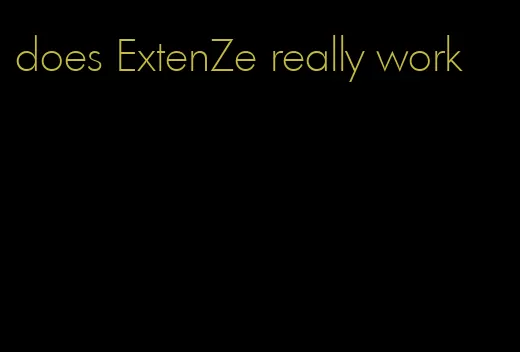 does ExtenZe really work