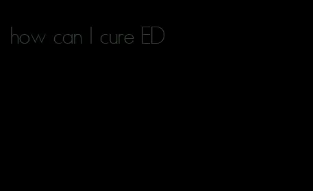 how can I cure ED