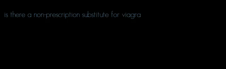 is there a non-prescription substitute for viagra