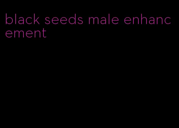 black seeds male enhancement