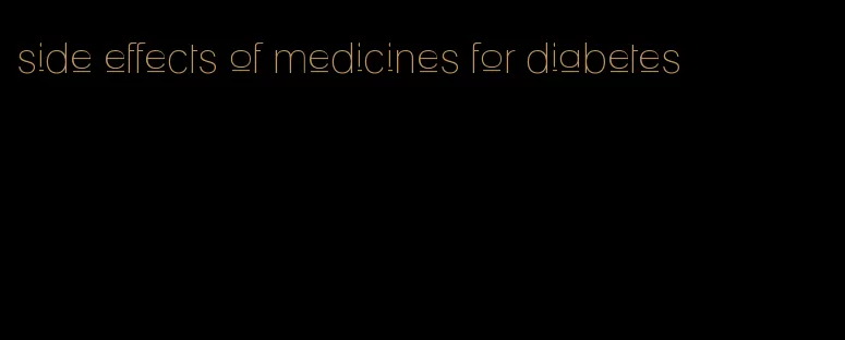 side effects of medicines for diabetes