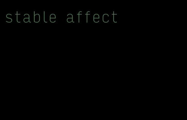 stable affect