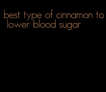 best type of cinnamon to lower blood sugar