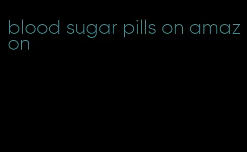 blood sugar pills on amazon