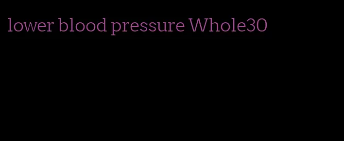 lower blood pressure Whole30