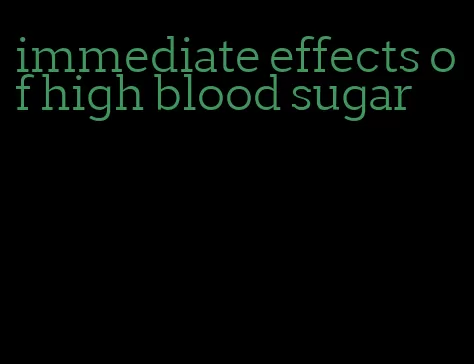 immediate effects of high blood sugar
