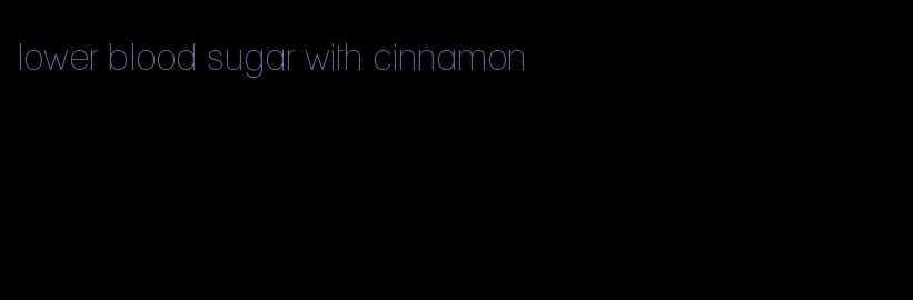 lower blood sugar with cinnamon