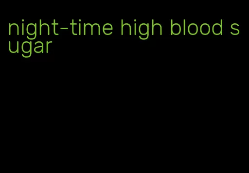 night-time high blood sugar