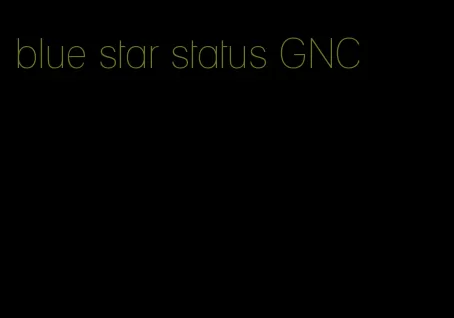 blue star status GNC