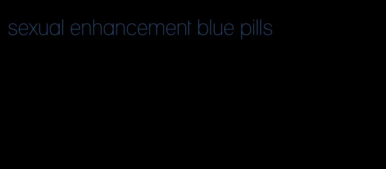 sexual enhancement blue pills