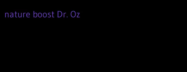 nature boost Dr. Oz