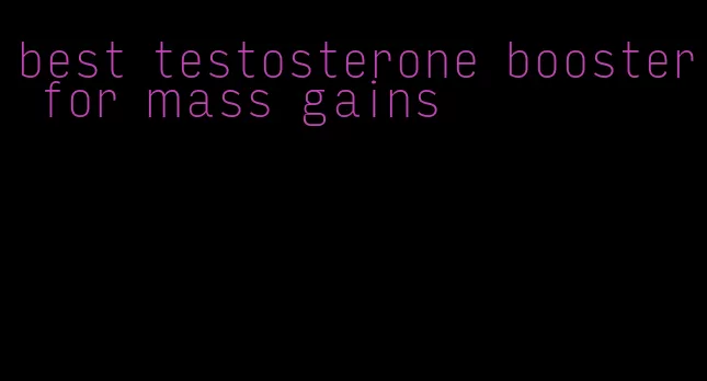 best testosterone booster for mass gains