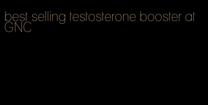 best selling testosterone booster at GNC