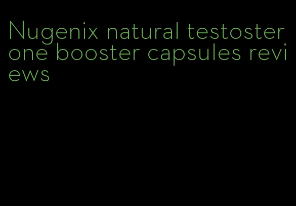 Nugenix natural testosterone booster capsules reviews