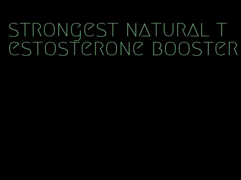 strongest natural testosterone booster
