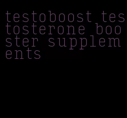 testoboost testosterone booster supplements