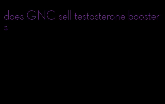 does GNC sell testosterone boosters