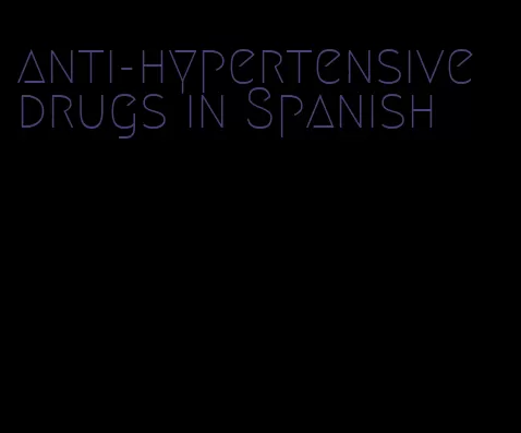 anti-hypertensive drugs in Spanish